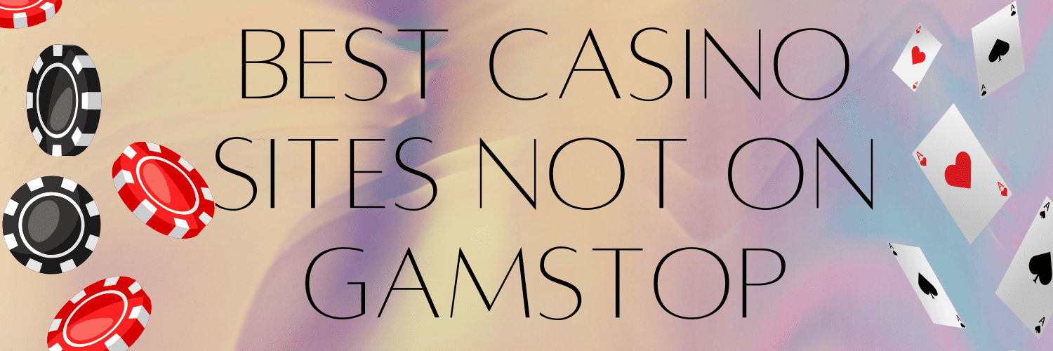 Explore the World of Casinos Not Registered on Gamstop 1094762940